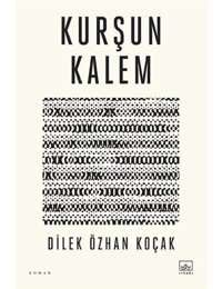 Kurşun Kalem - Dilek Özhan Koçak - İthaki Yayınları