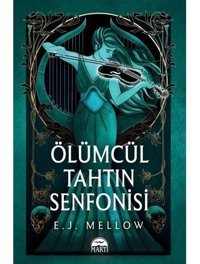 Ölümcül Tahtın Senfonisi - E. J. Mellow - Martı Yayınları