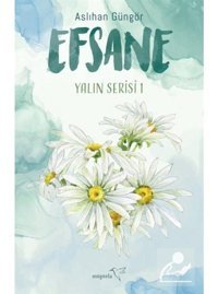 Efsane - Yalın Serisi 1 - Aslıhan Güngör - Müptela Yayınları