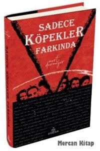 Ephesus Yayınları Sadece Köpekler Farkında (Ciltli)
