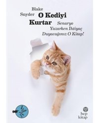 O Kediyi Kurtar: Senaryo Yazarken İhtiyaç Duyacağınız O Kitap! - Blake Snyder - Hep Kitap