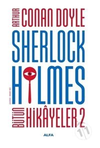 Sherlock Holmes - Bütün Hikayeler 2 - Arthur Conan Doyle - Alfa Yayıncılık