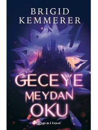Geceye Meydan Oku - Brigid Kemmerer - Epsilon Yayınevi