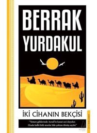 İki Cihanın Bekçisi - Berrak Yurdakul - Destek Yayınları