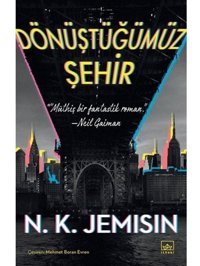 Dönüştüğümüz Şehir - N. K. Jemisin - İthaki Yayınları