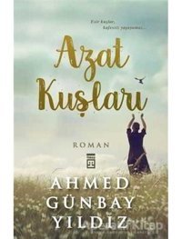 Azat Kuşları - Ahmed Günbay Yıldız - Timaş Yayınları