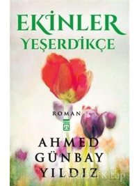 Ekinler Yeşerdikçe - Ahmed Günbay Yıldız - Timaş Yayınları