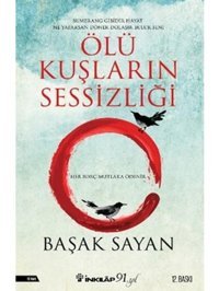 Ölü Kuşların Sessizliği - Başak Sayan - İnkılap Kitabevi