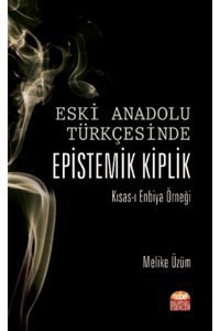 Nobel Akademik Yayıncılık Eski Anadolu Türkçesinde Epistemik Kiplik Kısas-ı Enbiya Örneği