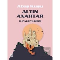 Altın Anahtar - Ateş Kuşu 1 - Elif Nur Yıldırım - Luna Yayınları