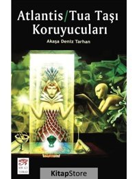 Atlantis-Tua Taşı Koruyucuları - Akaşa Deniz Tarhan - New Age Yayınları