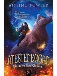 Ateştendoğan - Oniki ve Buz Orman - Aisling Fowler - Panama Yayıncılık