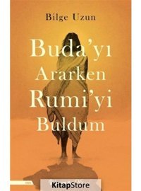 Buda'yı Ararken Rumi'yi Buldum - Bilge Uzun - İnkılap Kitabevi