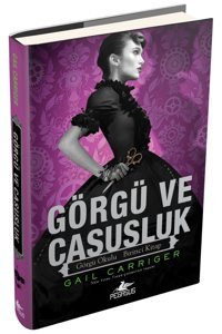Pegasus Yayınları Görgü ve Casusluk (Ciltli) Görgü Okulu Serisi 1 - Gail Carriger