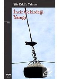 İncir Çekirdeği Yanığı - Erkök Yılmaz - Yapı Kredi Yayınları