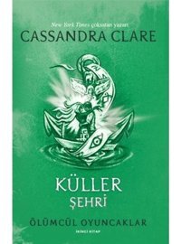 Küller Şehri - Ölümcül Oyuncaklar İkinci Kitap - Cassandra Clare - Artemis Yayınları