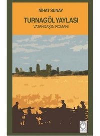 Turnagöl Yaylası - Nihat Sunay - Kitapsaati Yayınları