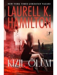 Kızıl Ölüm - Bir Anıta Blake Vampir Avcısı Romanı - Laurell K. Hamilton - Artemis Yayınları