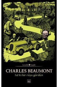 İthaki Yayınları Tut Ki Bir Rüya Gördün, Charles Beaumont, Inları, Tut Ki Bir Rüya Gördün Kitabı, 352 Sayf