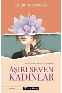 Epsilon Yayınevi Aşırı Seven Kadınlar - Robin Norwood