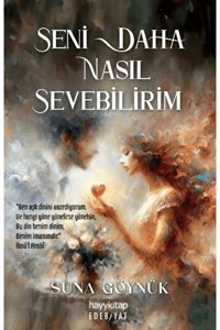hayykitap Seni Daha Nasıl Sevebilirim Suna Göynük Kitabı 224 Sayfa Hayykitap