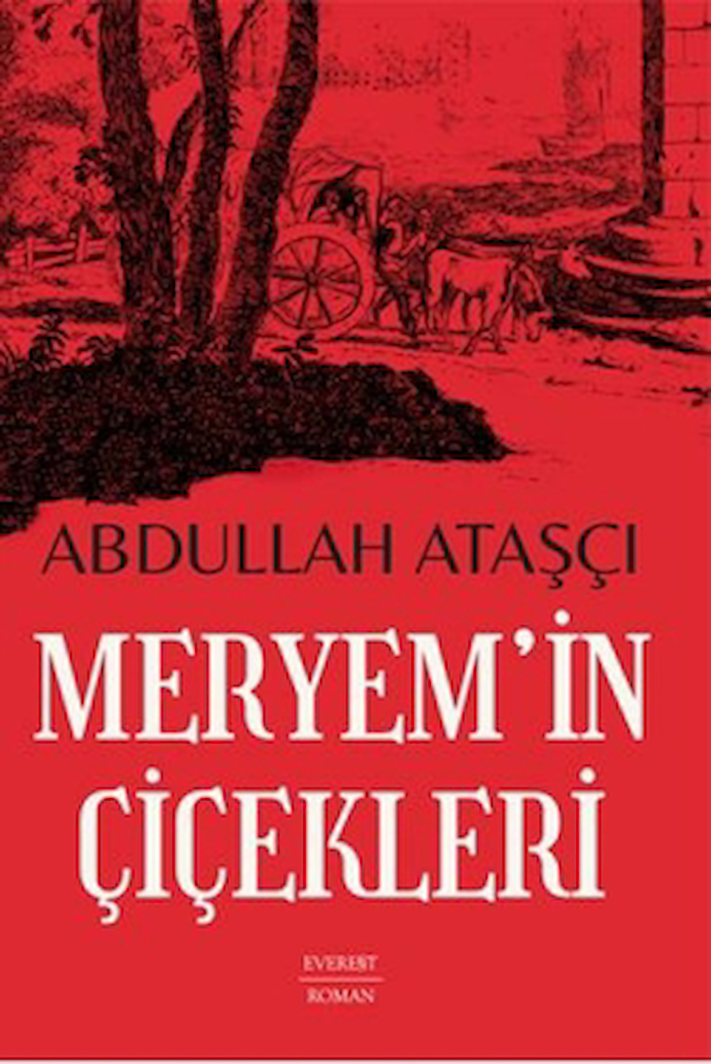 Meryem’in Çiçekleri / Abdullah Ataşçı / Everest Yayınları / 9786253693121