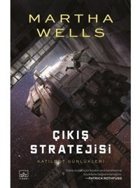 Çıkış Stratejisi-Katilbot Günlükleri 4 - Martha Wells - İthaki Yayınları