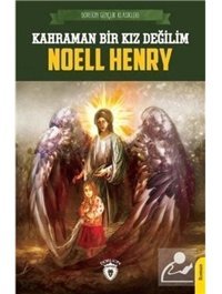 Kahraman Bir Kız Değilim - Noell Henry - Dorlion Yayınevi