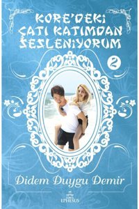 Ephesus Yayınları Kore'deki Çatı Katımdan Sesleniyorum 2 Ciltli- Didem Duygu Demir