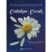 Çalışkan Çocuk - Fatmanur Dereköylü - Epsilon Yayınevi