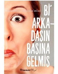 Bi Arkadaşın Başına Gelmiş - Mine Çakır - Aylin Akalın - İnkılap Kitabevi