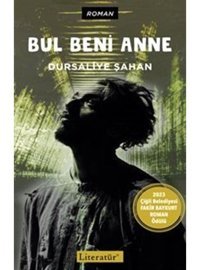 Bul Beni Anne - Dursaliye Şahan - Literatür Yayıncılık