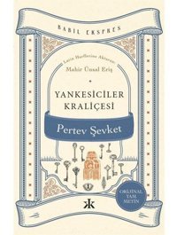 Yankesiciler Kraliçesi - Tam Metin - Babil Ekspres - Pertev Şevket - Kafka Kitap