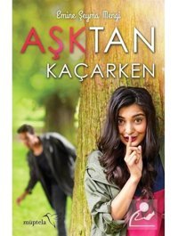 Aşktan Kaçarken - Emine Şeyma Mengi - Müptela Yayınları