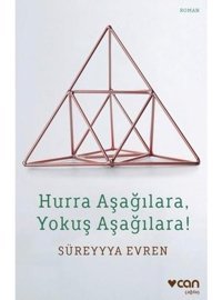 Hurra Aşağılara Yokuş Aşağılara! - Süreyyya Evren - Can Yayınları