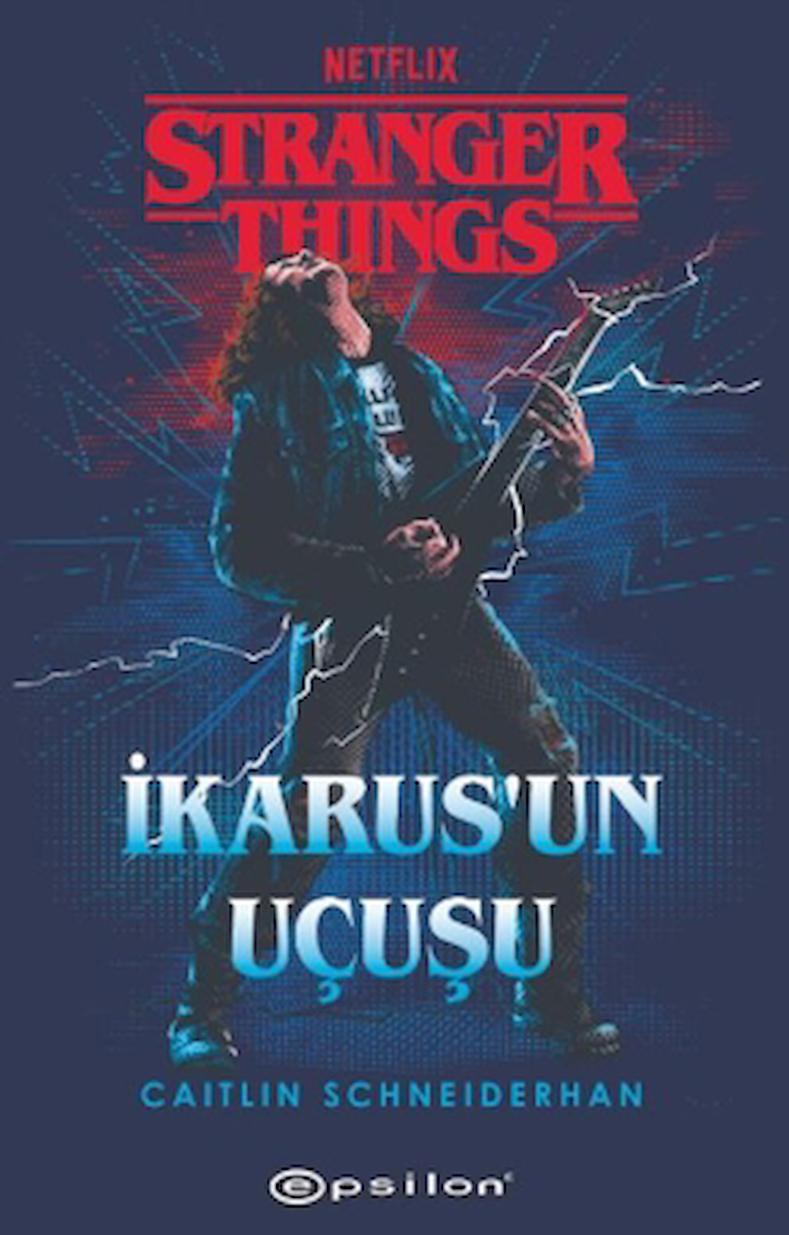Stranger Things: İkarus'un Uçuşu / Caitlin Schneiderhan / Epsilon Yayınevi / 9786254146176