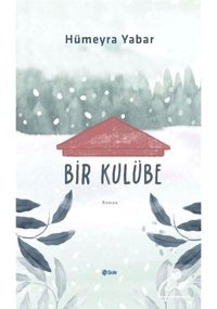 Bir Kulübe - Hümeyra Yabar - Şule Yayınları