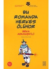 Bu Romanda Herkes Ölüyor - Beka Adamaşvili - Ketebe