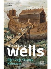 Ağrı Dağı Yolcusu Kalmasın - H.G. Wells - İthaki Yayınları