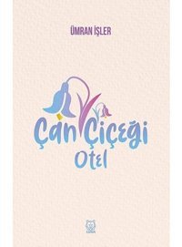 Çan Çiçeği Otel - Ümran İşler - Luna Yayınları