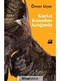 Kartal Kanadını Açtığında - Ömer Uçar - Doğan Kitap