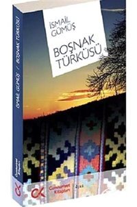 Boşnak Türküsü - İsmail Gümüş - Cumhuriyet Kitapları