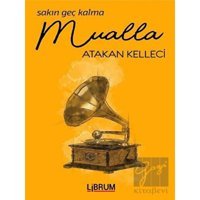 Sakın Geç Kalma Mualla - Atakan Kelleci - Librum Kitap
