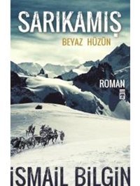 Sarıkamış - Beyaz Hüzün - İsmail Bilgin - Timaş Yayınları