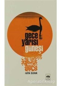 Gece Yarısı Güneşi - Refik Özdek - Ötüken Neşriyat