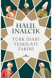 Kronik Kitap Türk Idari Teşkilatı Tarihi Halil Inalcık