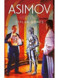 Çıplak Güneş - Robot Serisi 2. Kitap - Isaac Asimov - İthaki Yayınları