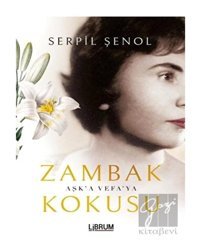 Zambak Kokusu - Serpil Şenol - Librum Kitap