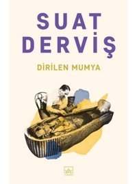 Dirilen Mumya - Suat Derviş - İthaki Yayınları