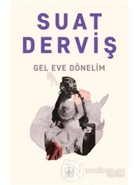 Gel Eve Dönelim - Suat Derviş - İthaki Yayınları